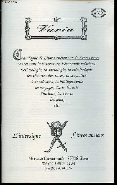 CATALOGUE N69 DE LIVRES ANCIENS ET DE LIVRES RARES CONCERNANT LA LITTERATURE, L'ECONOMIE POLITIQUE, ETHNOLOGIE, SOCIOLOGIE, CRIMINOLOGIE, THEORIES DES RACES, SEXUALITE, CURIOSITES, VOYAGES, PARIS, ART, SPORTS, JEUX, ETC.