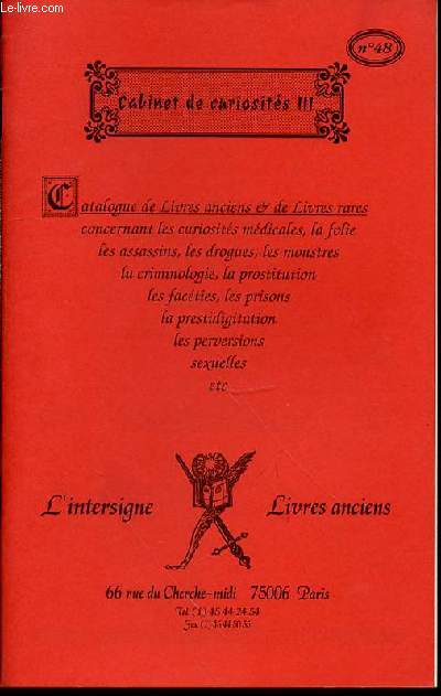 CATALOGUE N48 DE LIVRES ANCIENS ET DE LIVRES RARES CONCERNANT LES CURIOSITES MEDICALES, LA FOLIE, ASSASSINS, DROGUES, MONSTRES, CRIMI?OLOGIE, PROSTITUTION, FACETIES, PRISONS, PRESTIDIGITATION, PERVERSIONS SEXUELLES, ETC.