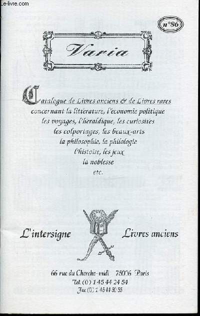 CATALOGUE N86 DE LIVRES ANCIENS ET DE LIVRES RARES CONCERNANT LA LITTERATURE, ECONOMIE POLITIQUE, VOYAGES, HERALDIQUE, CURIOSITES, COLPORTAGES, BEAUX-ARTS, PHILOSOPHIE, PHILOLOGIE, HISTOIRE, JEUX, NOBLESSE, ETC.