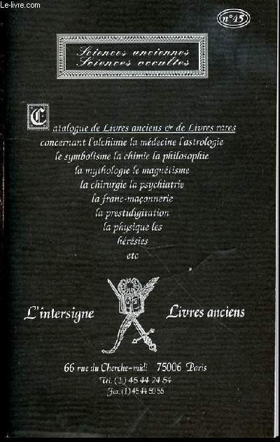 CATALOGUE N45 DE LIVRES ANCIENS ET DE LIVRES RARES CONCERNANT L'ALCHIMIE, LA MEDECINE, ASTROLOGIE, SYMBOLISME, CHIMIE, PHILOSOPHIE, MYTHOLOGIE, MAGNETISME, CHIRURGIE, PSYCHIATRIE, FRANC-MACONNERIE, PRESTIDIGITATION, LA PHYSIQUE, LES HERESIES, ETC.