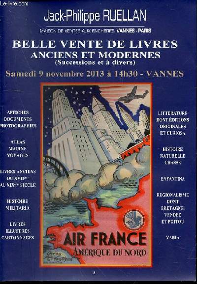 CATALOGUE DE VENTE AUX ENCHERES : BELLE VENTE DE LIVRES ANCIENS ET MODERNES (SUCCESSIONS ET A DIVERS), 9 NOVEMBRE 2013, VANNES-PARIS. Affiches, documents, photographies, atlas, marine, voyages, militaria, cartonnages, enfantina, rgionalisme, Vende ETC.