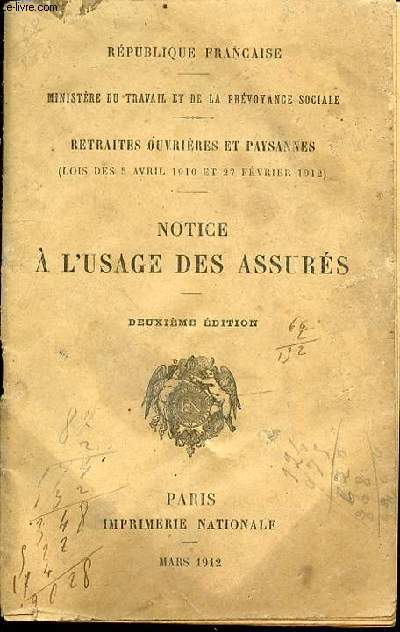 NOTICE A L'USAGE DES ASSURES - RETRAITES OUVRIERES ET PAYSANNES (LOIS DES 5 AVRIL 1910 ET 27 FEVRIER 1912).