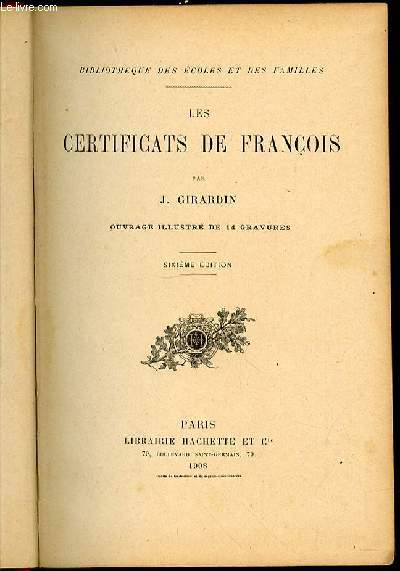 LES CERTIFICATS DE FRANCOIS - BIBLIOTHEQUE DES ECOLES ET DES FAMILLES.