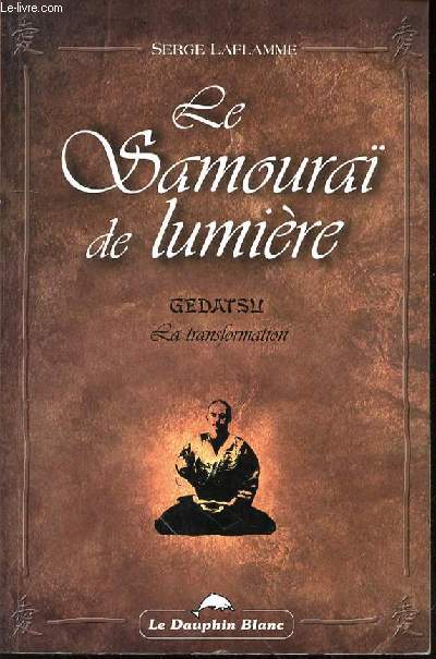 LE SAMOURAI DE LUMIERE - GEDATSU : LA TRANSFORMATION.