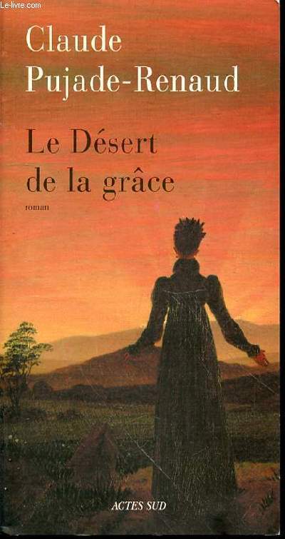 LE DESERT DE LA GRACE - ROMAN.