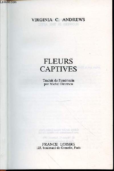 FLEURS CAPTIVES - TRADUIT DE L'AMERICAIN PAR MICHEL DEUTSCH.