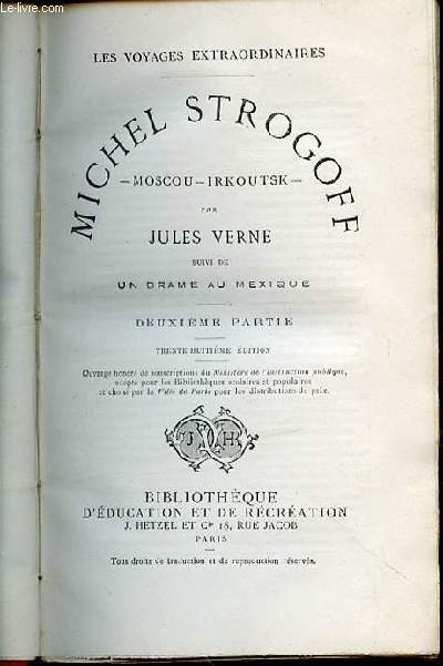 MICHEL STROGOFF : MOSCOU, IRKOUTSK (DEUXIEME PARTIE) - LES VOYAGES EXTRAORDINAIRES / SUIVI DE UN DRAME AU MEXIQUE. BIBLIOTHEQUE D'EDUCATION ET DE RECREATION.