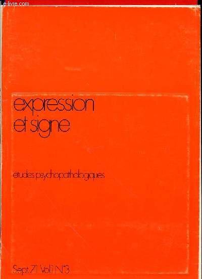 EXPRESSION ET SIGNE - ETUDES PSYCHOPATHOLOGIQUES / SEPTEMBRE 1971, VOL. 1, N3.