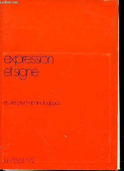 EXPRESSION ET SIGNE - ETUDES PSYCHOPATHOLOGIQUES / juin 1971, VOL. 1, N2.