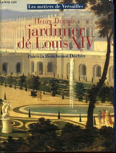 HENRY DUPUIS, JARDINIER DE LOUIS XIV - COLLECTION 
