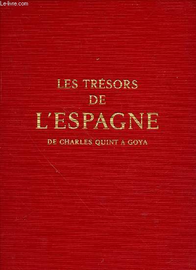 LES TRESORS DE L'ESPAGNE : DE CHARLES QUINT A GOYA (TOME 2) - INTRODUCTION DE F. J. SANCHEZ CANTON.