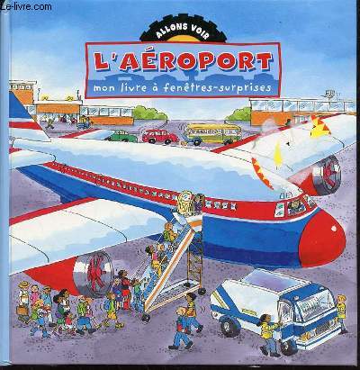 L'AEROPORT : MON LIVRE A FENETRES-SURPRISES - ILLUSTRATIONS DE JAN SMITH.