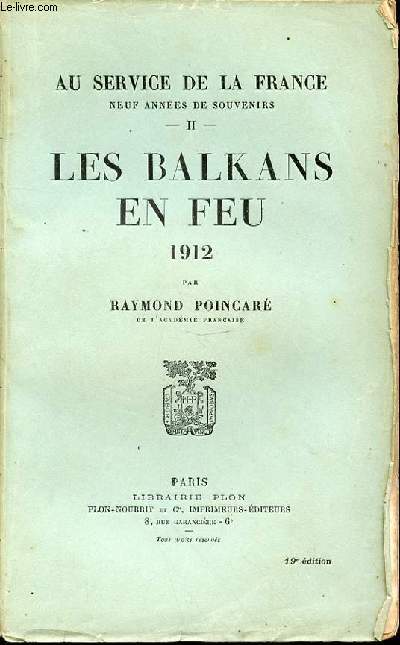 LES BALKANS EN FEU 1912 : TOME II - AU SERVICE DE LA FRANCE, NEUF ANNEES DE SOUVENIRS.