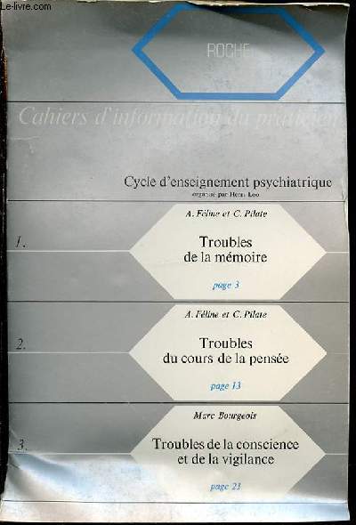 CAHIERS D'INFORMATION DU PRATICIEN - CYCLE D'ENSEIGNEMENT PSYCHIATRIQUE ORGANISE PAR HENRI LOO / TROUBLES DE LA MEMOIRE PAR A FELINE ET C. PILATE / TROUBLES DU COURS DE LA PENSEE / TROUBLES DE LA CONSCIENCE ET DE LA VIGILANCE PAR BOURGEOIS ETC.