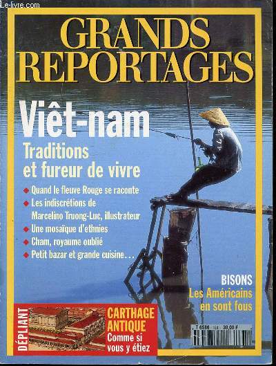 GRANDS REPORTAGES N161 / JUIN 1995 - VIET-NAM, TRADITIONS ET FUREUR DE VIVRE : QUAND LE FLEUVE ROUGE SE RACONTE, LES INDISCRETIONS DE MARCELINO TRUONG-LUC, UNE MOSAIQUE D'ETHNIES, CHAM ROYAUME OUBLIE, PETIT BAZAR ET GRANDE CUISINE ETC.