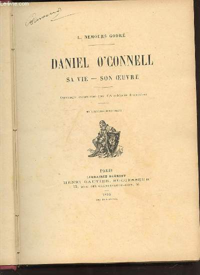 DANIEL O'CONNELL : SA VIE, SON OEUVRE - OUVRAGE COURONNE PAR L'ACADEMIE FRANCAISE.