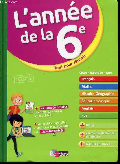L'ANNEE DE LA 6 EME - TOUT POUR REUSSIR : FRANCAIS, MATHS, HISTOIRE-GEOGRAPHIE, EDUCATION CIVIQUE, ANGLAIS, SVT.