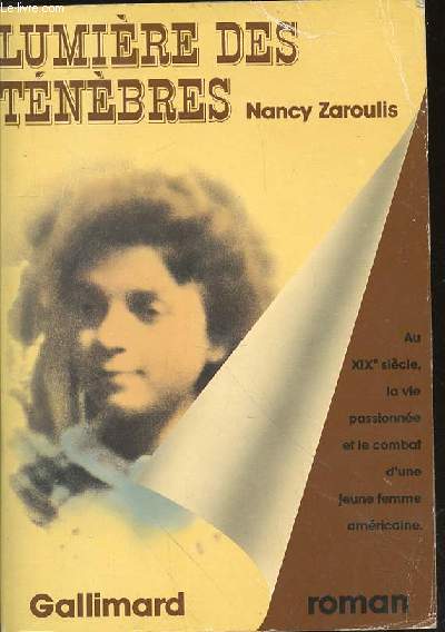 LUMIERE DES TENEBRES - ROMAN : AU XIX EME SIECLE, LA VIE PASSIONNEE ET LE COMBAT D'UNE JEUNE FEMME AMERICAINE.