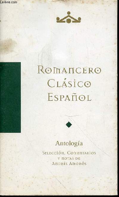 ROMANCERO CLASICO ESPANOL - ANTOLOGIA / SELECCION, COMENTARIOS Y NOTAS DE ANDRE AMOROS.