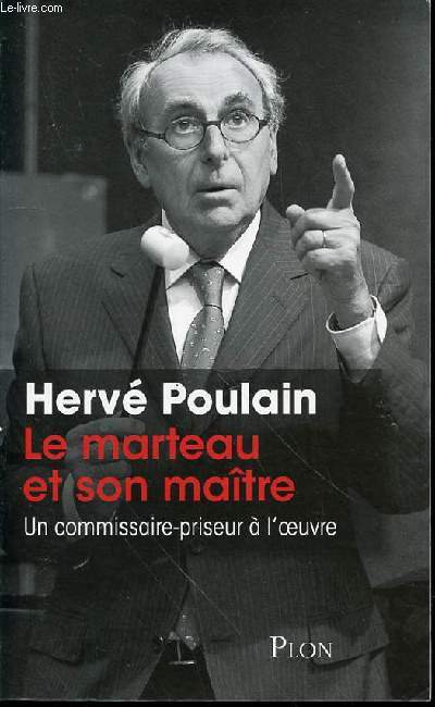 LE MARTEAU ET SON MAITRE, UN COMMISSAIRE-PRISEUR A L'OEUVRE.