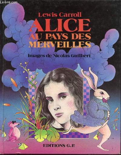 ALICE AU PAYS DES MERVEILLES - IMAGES DE NICOLAS GUILBERT.