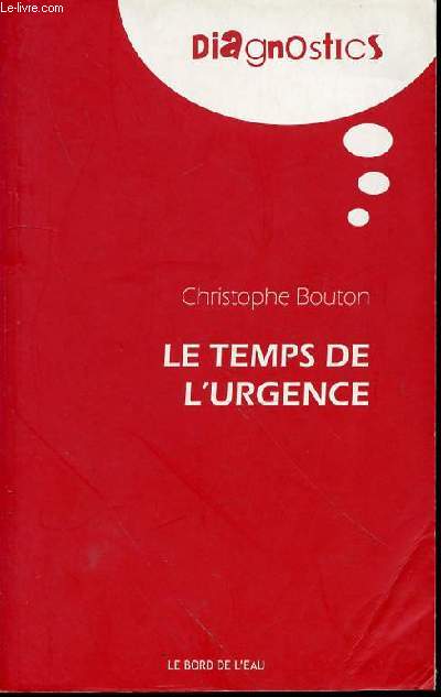 LE TEMPS DE L'URGENCE - DIAGNOSTICS.