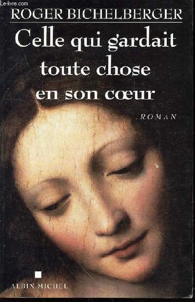 CELLE QUI GARDAIT TOUTE CHOSE EN SON COEUR - ROMAN.