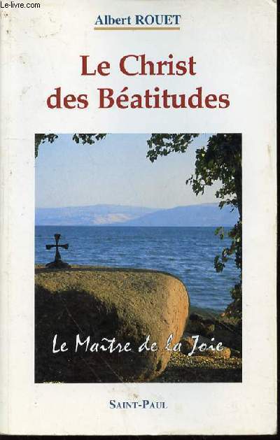 LE CHRIST DES BEATITUDES - LE MAITRE DE LA JOIE / COLLECTION 