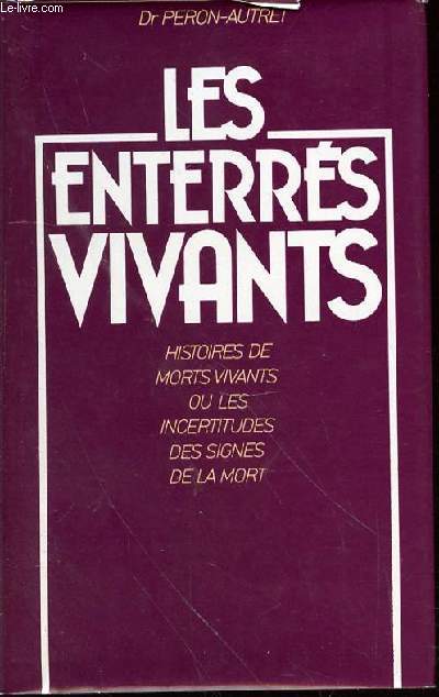 LES ENTERRES VIVANTS - HSITOIRES DE MORTS VIVANTS OU LES INCERTITUDES DES SIGNES DE LA MORT.