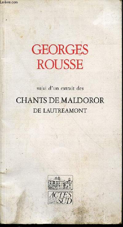 GEORGES ROUSSE SUIVI D'UN EXTRAIT DES CHANTS DE MALDOROR DE LAUTREAMONT.