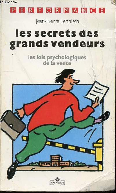 LES SECRETS DES GRANDS VENDEURS - LES LOIS PSYCHOLOGIQUES DE LA VENTE.