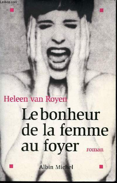 LE BONHEUR DE LA FEMME AU FOYER - ROMAN.