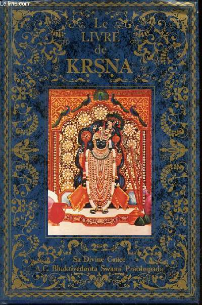 LE LIVRE DE KRSNA - DEUXIEME VOLUME : UN RESUME COMPLET DE L'ILLUSTRE DIXIEME CHANT DU SRIMAD-BHAGAVATAM.