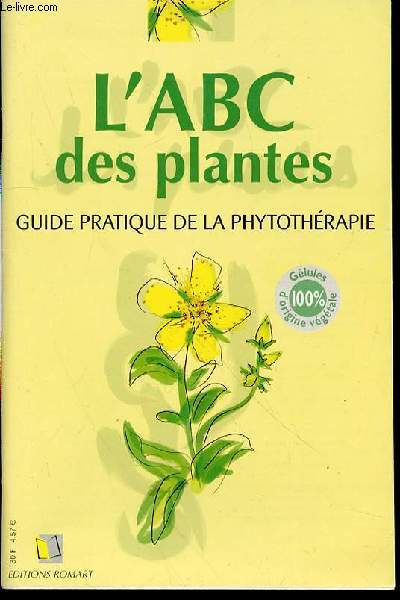 L'ABC DES PLANTES - GUIDE PRATIQUE DE LA PHYTOTHERAPIE.