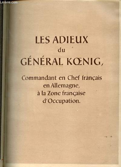 REVUE DES TROUPES DE L'ARMEE D'OCCUPATION - Les adieux du Gnral Koenig, commandant en chef franais en Allemagne / Discours prononc par le gnral Koenig au congrs des ingnieurs chimistes,  Constance, le 25 juin 1949 / A Coblence le 2 aout ETC.
