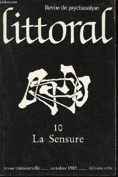 REVUE DE PSYCHANALYSE LITTORAL - N10 : LA SENSURE / OCTOBRE 1987.