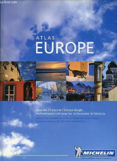 ATLAS EUROPE - ATLAS DES 25 PAYS DE L'EUROPE ELARGIE, EXCLUSIVEMENT CREE POUR LES ACTIONNAIRES DE MICHELIN.