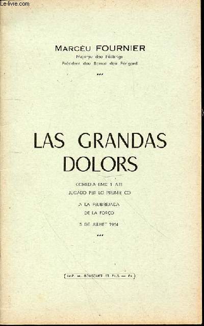 LAS GRANDAS DOLORS - COMEDIA EMD 1 ATE / JUGADO PER LO PRUMIE CO A LA FELIBREJADA DE LA FORCO / 5DE JULHET 1964.
