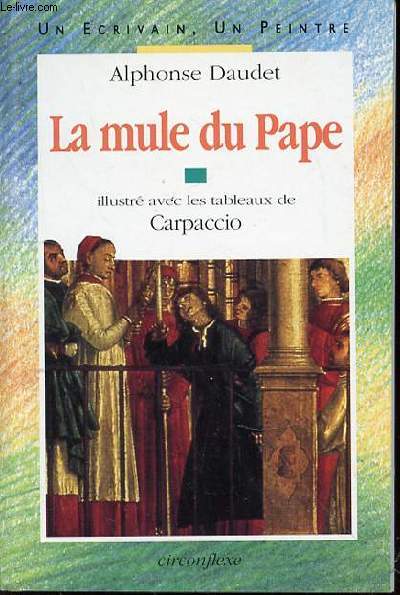 LA MULE DU PAPE - ILLUSTRE AVEC LES TABLEAUX DE CARPACCIO / COLLECTION 
