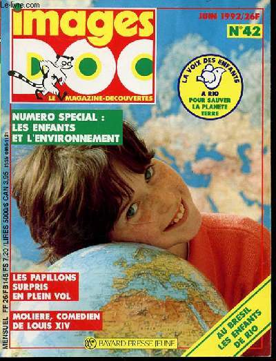 IMAGES DOC N42, JUIN 1992 : LE MAGAZINE-DECOUVERTES - NUMERO SPECIAL : LES ENFANTS ET L'ENVIRONNEMENT / LES PAPILLONS SURPRIS EN PLEIN VOL / MOLIERE, COMEDIEN DE LOUIS XIV / AU BRESIL, LES ENFANTS DE RIO / ETC.