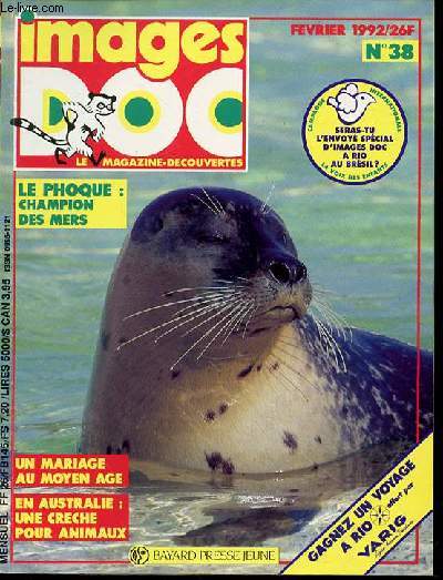 IMAGES DOC N38, FEVRIER 1992 : LE MAGAZINE-DECOUVERTES - LE PHOQUE : CHAMPION DES MERS / UN MARIAGE AU MOYEN AGE / EN AUSTRALIE : UNE CRECHE POUR ANIMAUX / ETC.