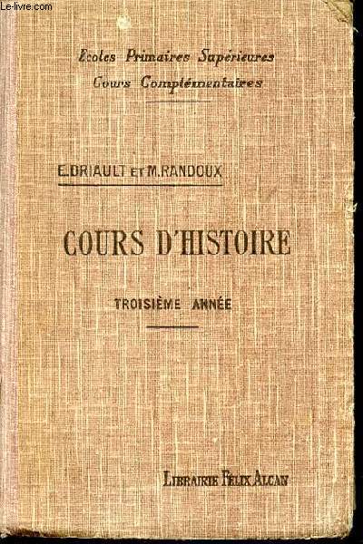 COURS D'HISTOIRE: HISTOIRE DE FRANCE DEPUIS 1852 JUSQU'EN 1929 ET NOTIONS D'HISTOIRE GENERALE - TROISIEME ANNEE. ECOLES PRIMAIRES SUPERIEURES / COURS COMPLEMENTAIRES.