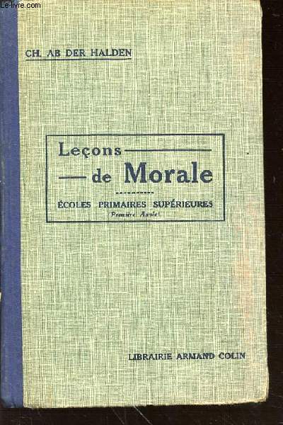 LECONS DE MORALE - ECOLES PRIMAIRES SUPERIEURES (PROGRAMMES DE PREMIERE ANNEE).