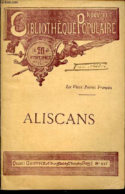 ALISCANS : LES VIEUX POEMES FRANCAIS - NOUVELLE BIBLIOTHEQUE POPULAIRE N447.