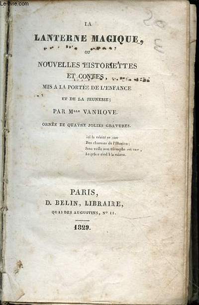 LA LANTERNE MAGIQUE, OU NOUVELLES HISTORIETTES ET CONTES, MIS A LA PORTEE DE L'ENFANCE ET DE LA JEUNESSE.