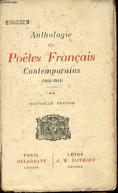 ANTHOLOGIE DES POETES FRANCAIS CONTEMPORAINS (1866-1914) - TOME 2 / NOUVELLE EDITION. LE PARNASSE ET LES ECOLES POSTERIEURES AU PARNASSE (1866-1921).