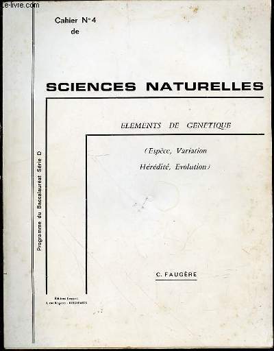 CAHIER N4 DE SCIENCES NATURELLES - ELEMENTS DE GENETIQUE (ESPECE, VARIATION, HEREDITE, EVOLUTION) / PROGRAMME DU BACCALAUREAT SERIE D.
