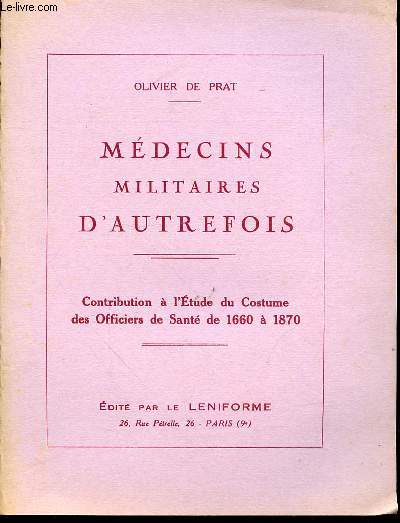 MEDECINS MILITAIRES D'AUTREFOIS - CONTRIBUTION A L'ETUDE DU COSTUME DES OFFICIERS DE SANTE DE 1660 A 1870 / CHAPITRE 1.