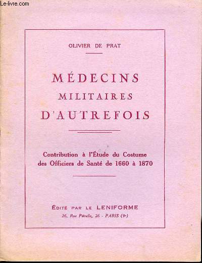 MEDECINS MILITAIRES D'AUTREFOIS - CONTRIBUTION A L'ETUDE DU COSTUME DES OFFICIERS DE SANTE DE 1660 A 1870 / CHAPITRE DEUXIEME.