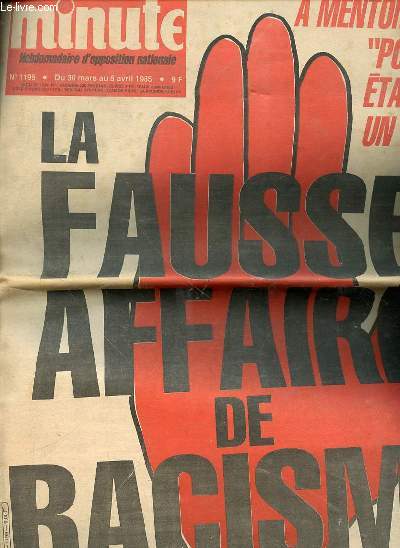 MINUTE N1199 - DU 30 MARS AU 5 AVRIL 1985. La fausse affaire de racisme / On se torture les mninges pour salir Le Pen / L'affreux Jojoxe les a en travers de la gorge / Fafa a le coeur au nord et la sbille au sud / ETC.